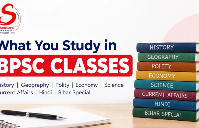 BPSC Classes in Patna: Subjects, Teaching Methods and Weekly Schedule